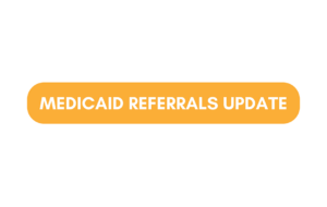 Update on Medicaid Referrals